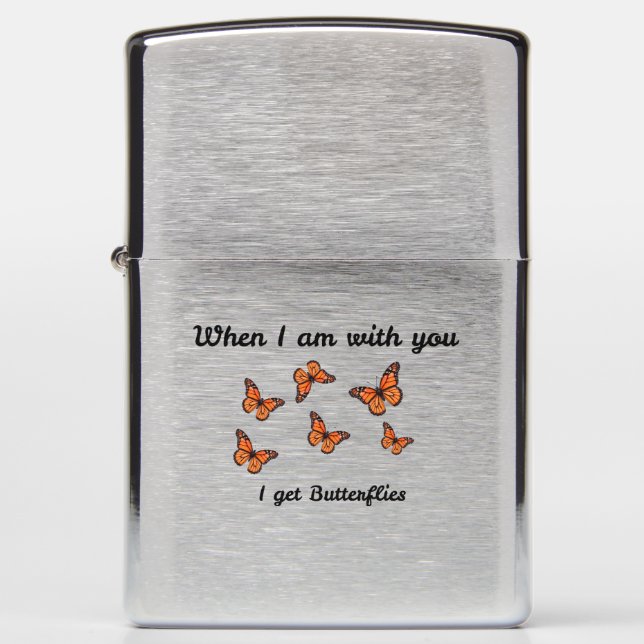 When I Am With You I Get Butterflies Zippo Lighter (Front)