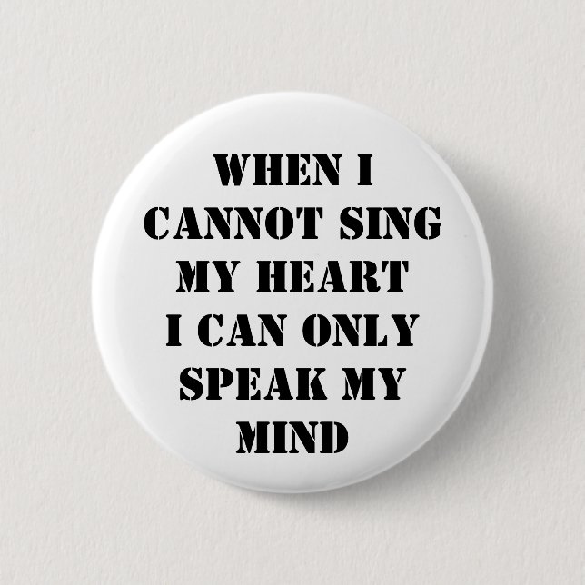 When I cannot sing my heart Button (Front)
