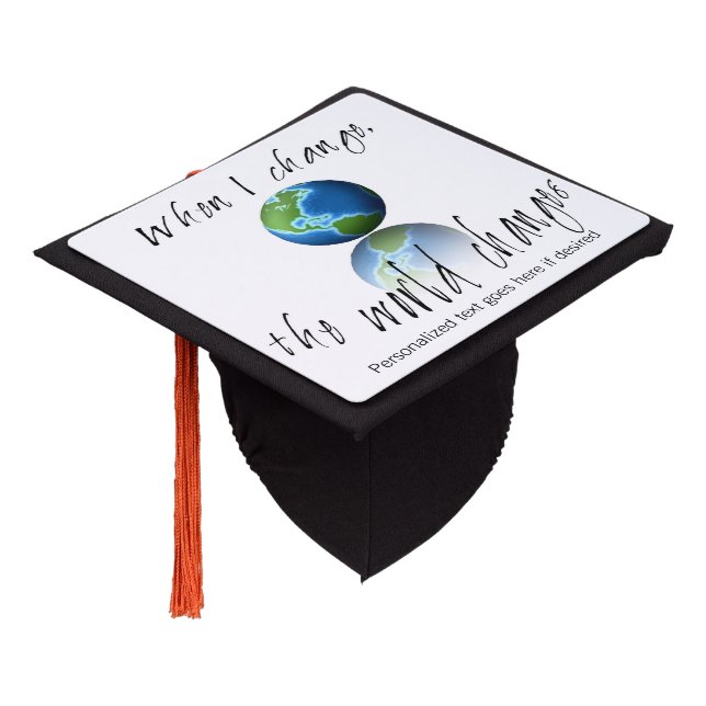 When I Change, The World Changes Graduation Cap Topper (Angled)