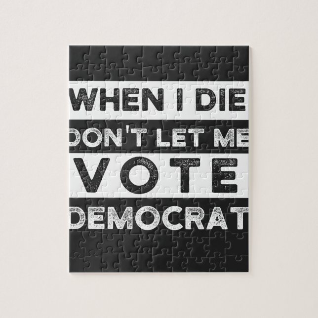 When I Die Don't Let Me Vote Democat Jigsaw Puzzle (Vertical)