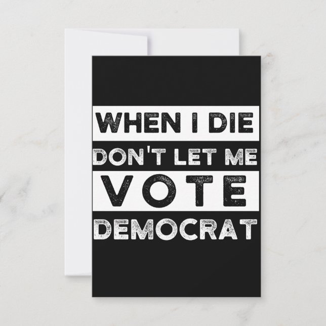 When I Die Don't Let Me Vote Democat Note Card (Front)
