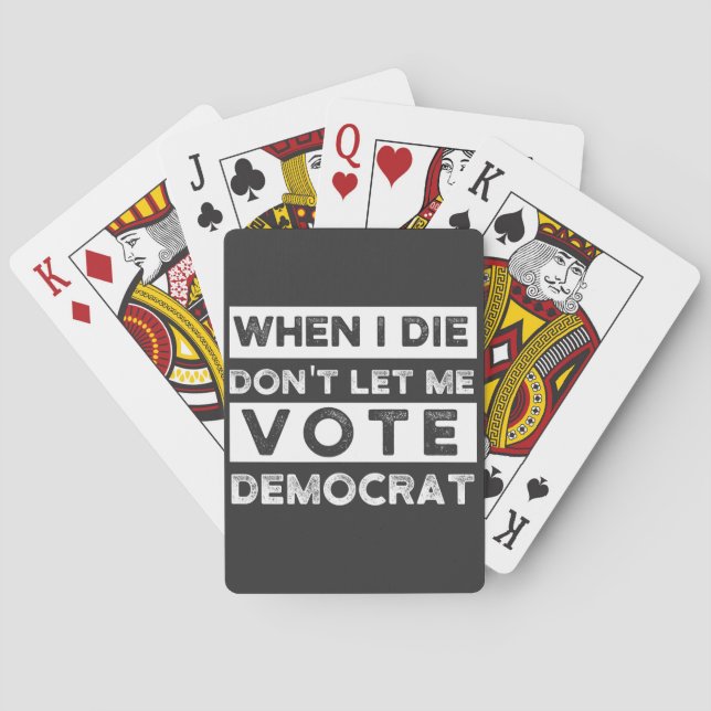 When I Die Don't Let Me Vote Democat Poker Cards (Back)