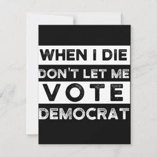 When I Die Don't Let Me Vote Democat Save The Date