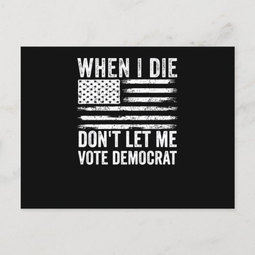  When I Die Dont Let Me Vote Postcard