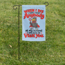when I die I don't want anybody at my funeral