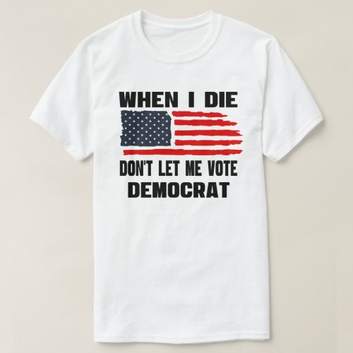 When I Die Republican T_Shirt