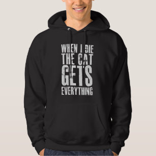 When I Die The Cat Gets Everything Funny Kitten Ki Hoodie