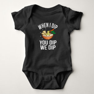 When I dip you Dip We Dip funny Hummus Day fun Pun Baby Bodysuit