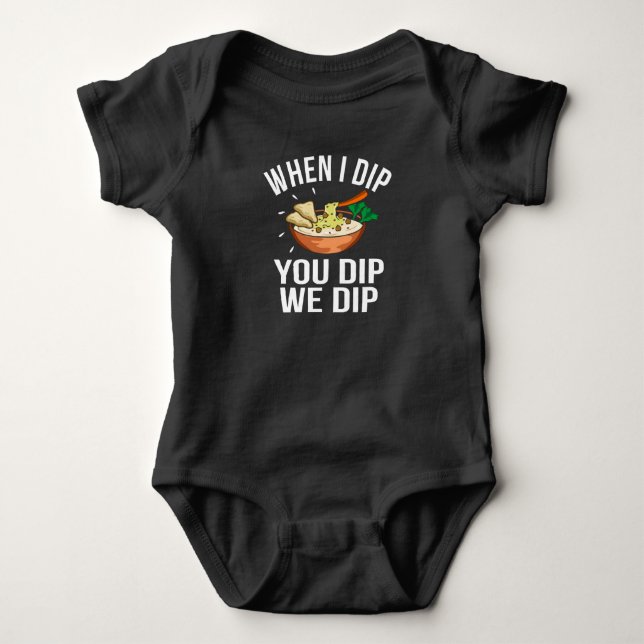 When I dip you Dip We Dip funny Hummus Day fun Pun Baby Bodysuit (Front)