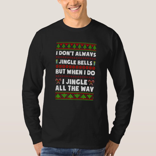 When I Do I Jingle All The Way Funny Christmas Xma T-Shirt (Front)