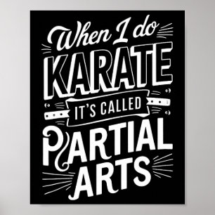 When I Do Karate It's Called Partial Arts 10  Poster