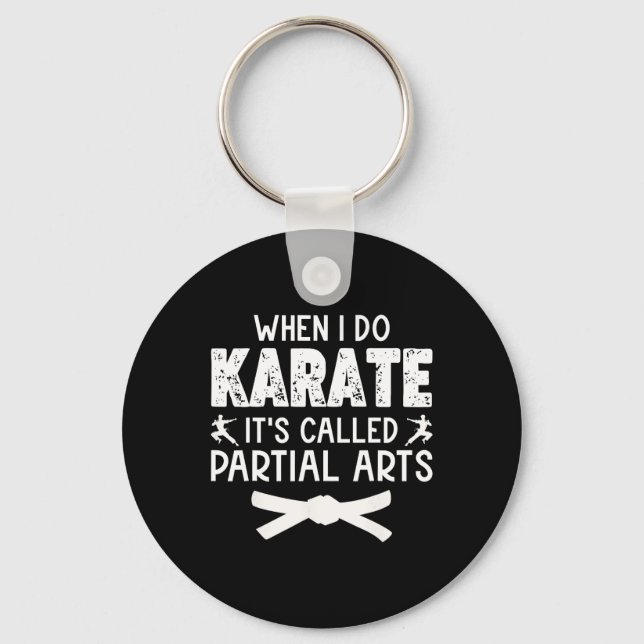 When I Do Karate It's Called Partial Arts 13  Keychain (Front)