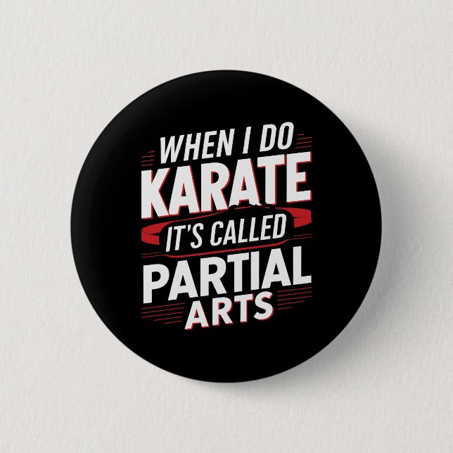 When I Do Karate It's Called Partial Arts 14  Button (Front)