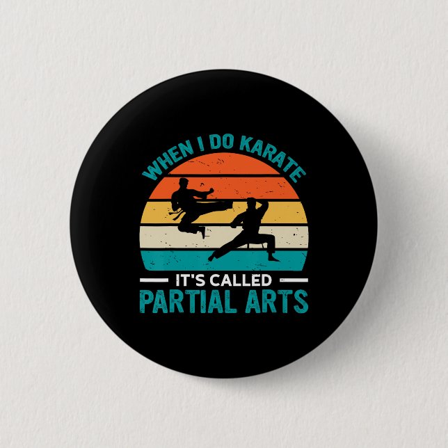 When I Do Karate It's Called Partial Arts 19  Button (Front)