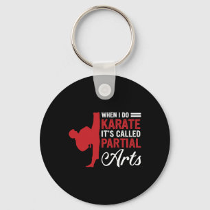 When I Do Karate It's Called Partial Arts 4 Keychain
