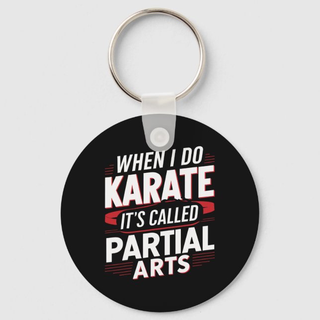 When I Do Karate It's Called Partial Arts 6  Keychain (Front)