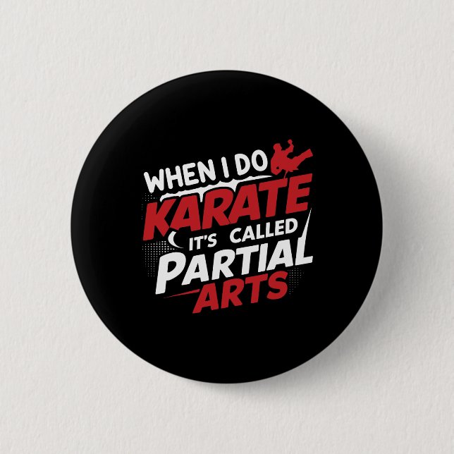 When I Do Karate It's Called Partial Arts 9  Button (Front)