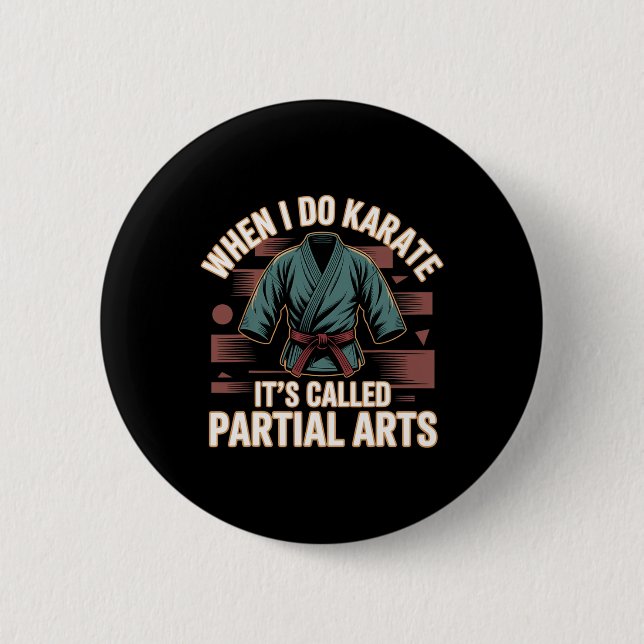 When I Do Karate It's Called Partial Arts Amputati Button (Front)