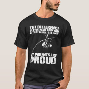 When I Get High My Parent Are Proud Pole Vault Pla T-Shirt