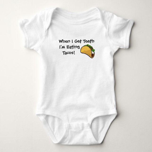 When I Get Teeth I'm Eating Tacos Baby Shirt (Front)