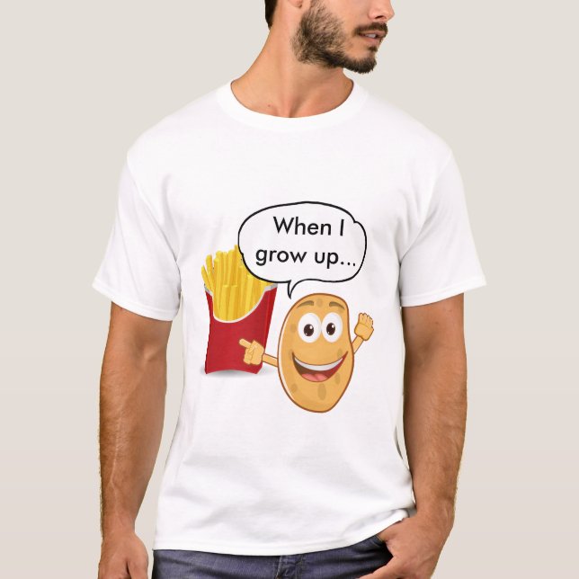 When I Grow Up... Funny Potato and Fries T-Shirt (Front)