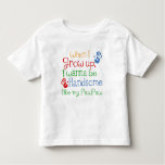 When I Grow Up I Wanna Be Handsome Like My Pawpaw Toddler T-shirt