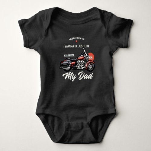 When I grow up I wanna be just like my dad Baby Bodysuit