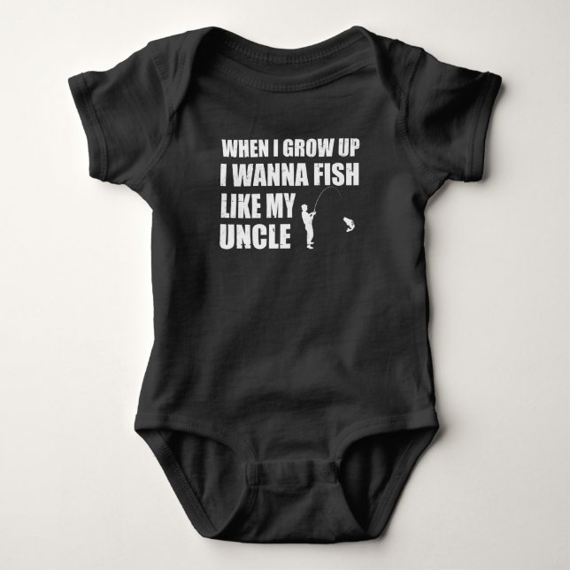 WHEN I GROW UP I WANNA FISH LIKE MY UNCLE BABY BODYSUIT (Front)