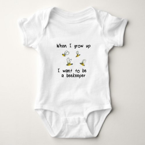 When I grow up I want to be a beekeeper Baby Bodysuit