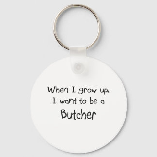 When I grow up I want to be a Butcher Keychain