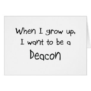 When I grow up I want to be a Deacon Cards