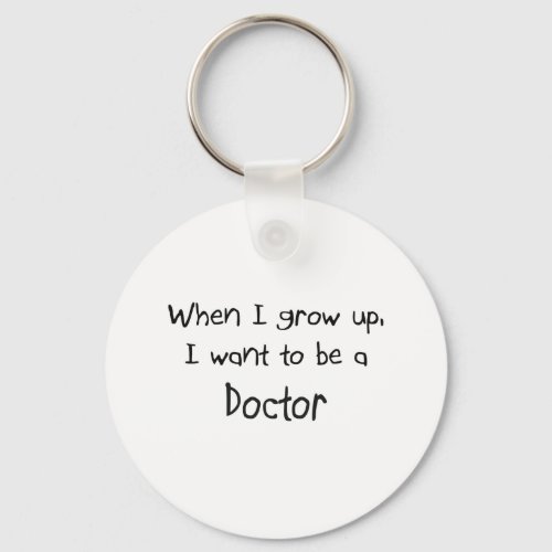 When I grow up I want to be a Doctor Keychain