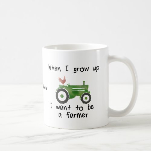 When I grow up I want to be a farmer Coffee Mug