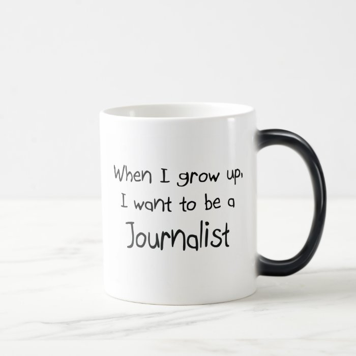 When I grow up I want to be a Journalist Mug