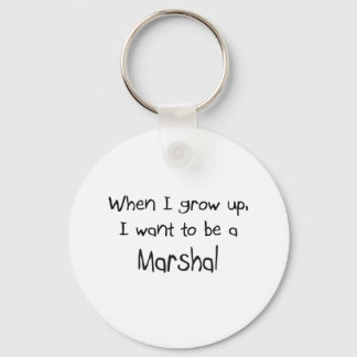 When I grow up I want to be a Marshal Keychain