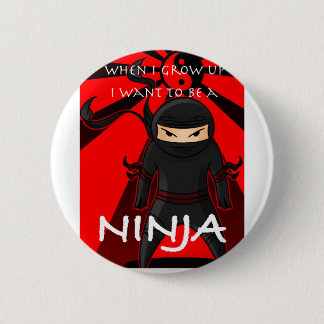 When I grow up I want to be a Ninja Pinback Button