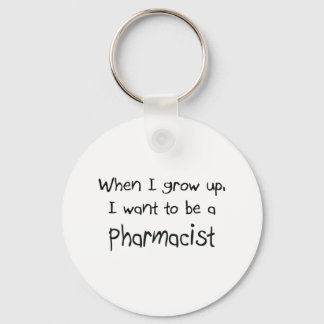 When I grow up I want to be a Pharmacist Keychain