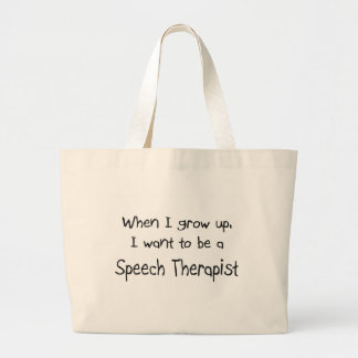 When I grow up I want to be a Speech Therapist Large Tote Bag