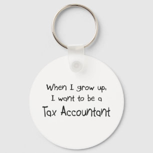 When I grow up I want to be a Tax Accountant Keychain