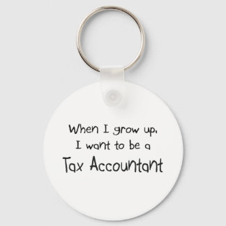 When I grow up I want to be a Tax Accountant Keychain