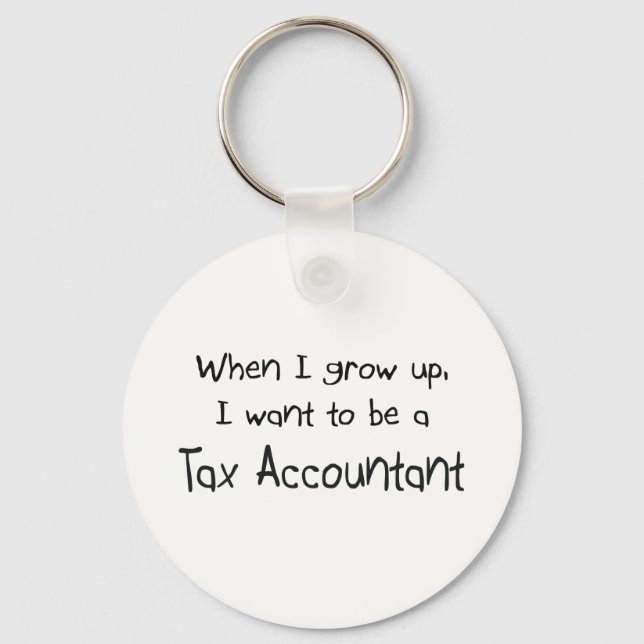 When I grow up I want to be a Tax Accountant Keychain (Front)