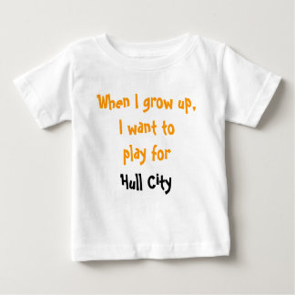 When I grow up, I want to play for Hull City Baby T-Shirt