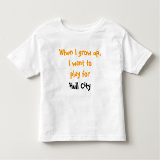 When I grow up, I want to play for Hull City Toddler T-shirt
