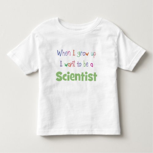 When  I Grow Up Scientist Toddler T_shirt