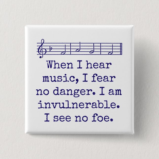 When I Hear Music I Fear No Danger - Music Quote  Button (Front)