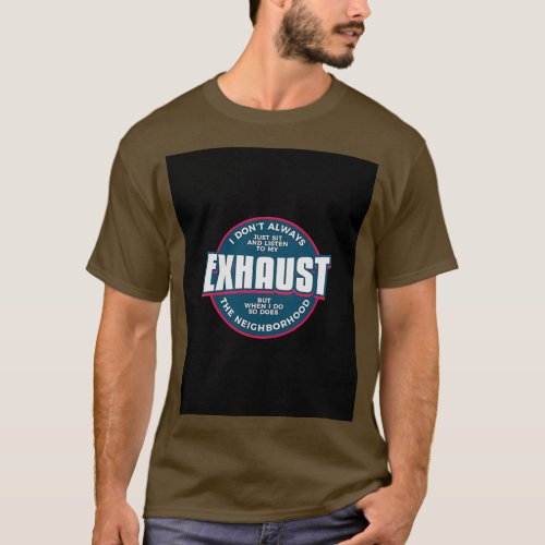 When I Listen To My Exhaust I Car Mechanic Graphic T_Shirt