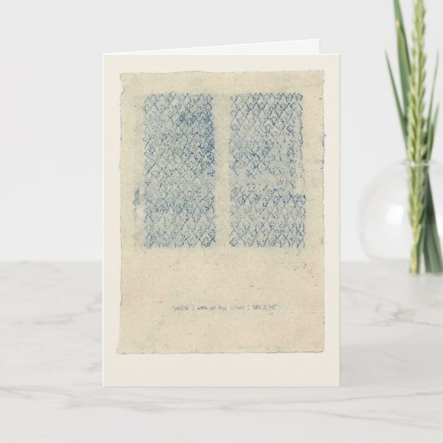 When I look at you, what I see is me. Card (Front)