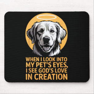 When I Look Into My Pets Eyes Christian Pets Mouse Pad