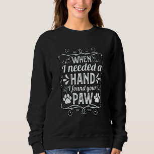 When I needed a Hand I found your Paw Golden Retri Sweatshirt