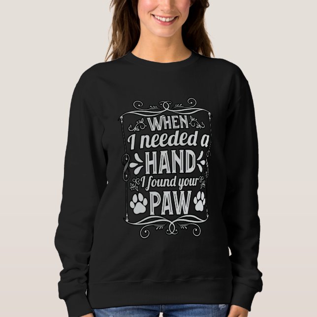 When I needed a Hand I found your Paw Golden Retri Sweatshirt (Front)